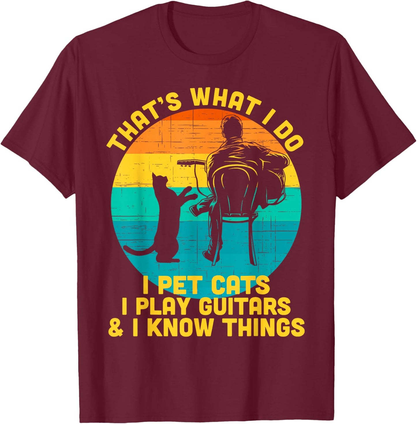 That's What I Do I Pet Cats Play Guitars Men Cat and Guitar T-Shirt - T-Shirt | Maroon