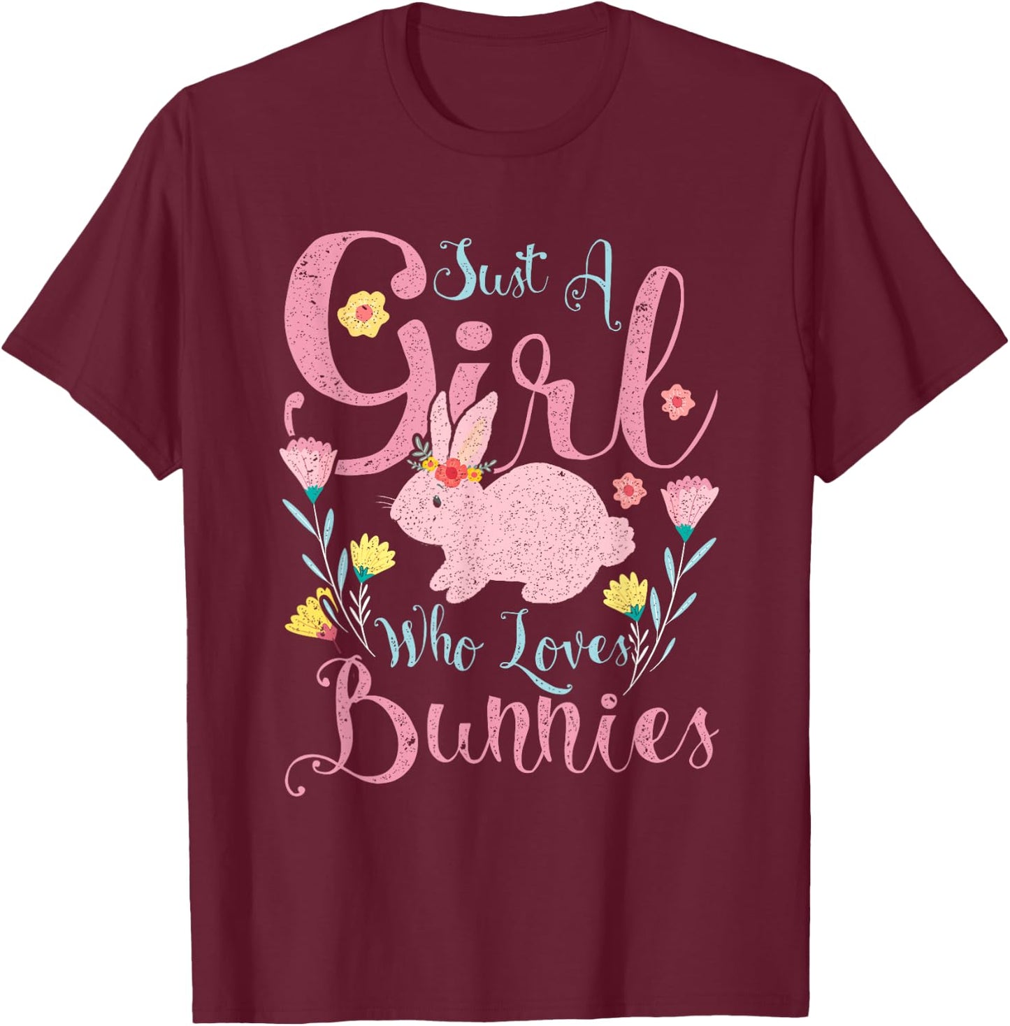 Just A Girl Who Loves Bunnies Rabbit T-Shirt - T-Shirt | Maroon