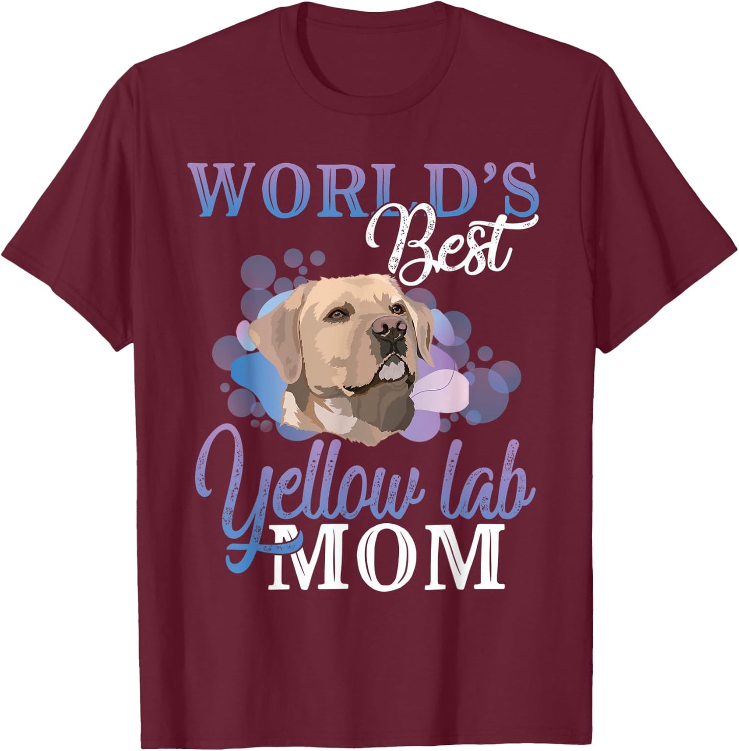 World's Best Yellow Lab Mom Dog Owner Gift Women T-Shirt - T-Shirt | Maroon
