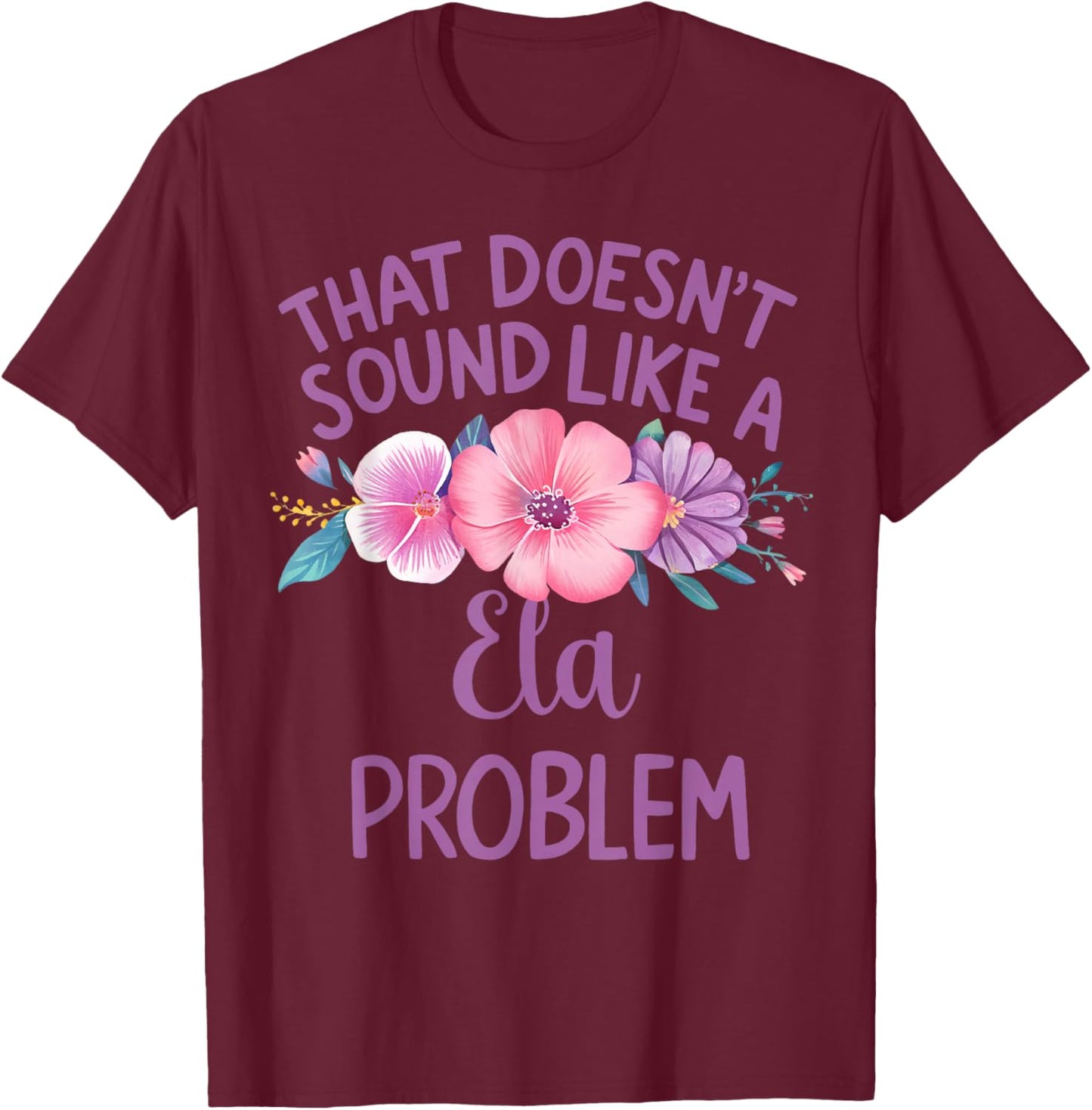 Ela Personalized Cute Flower Girls Ela Name T-Shirt - T-Shirt | Maroon