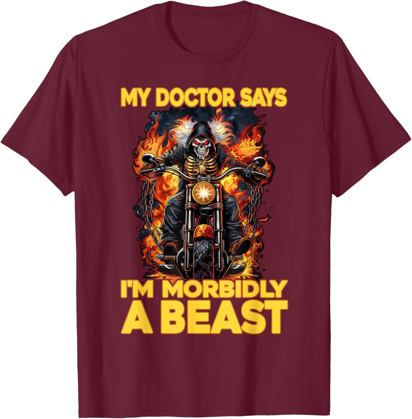 My Doctor Says I'm Morbidly A Beast T-Shirt - T-Shirt | Maroon