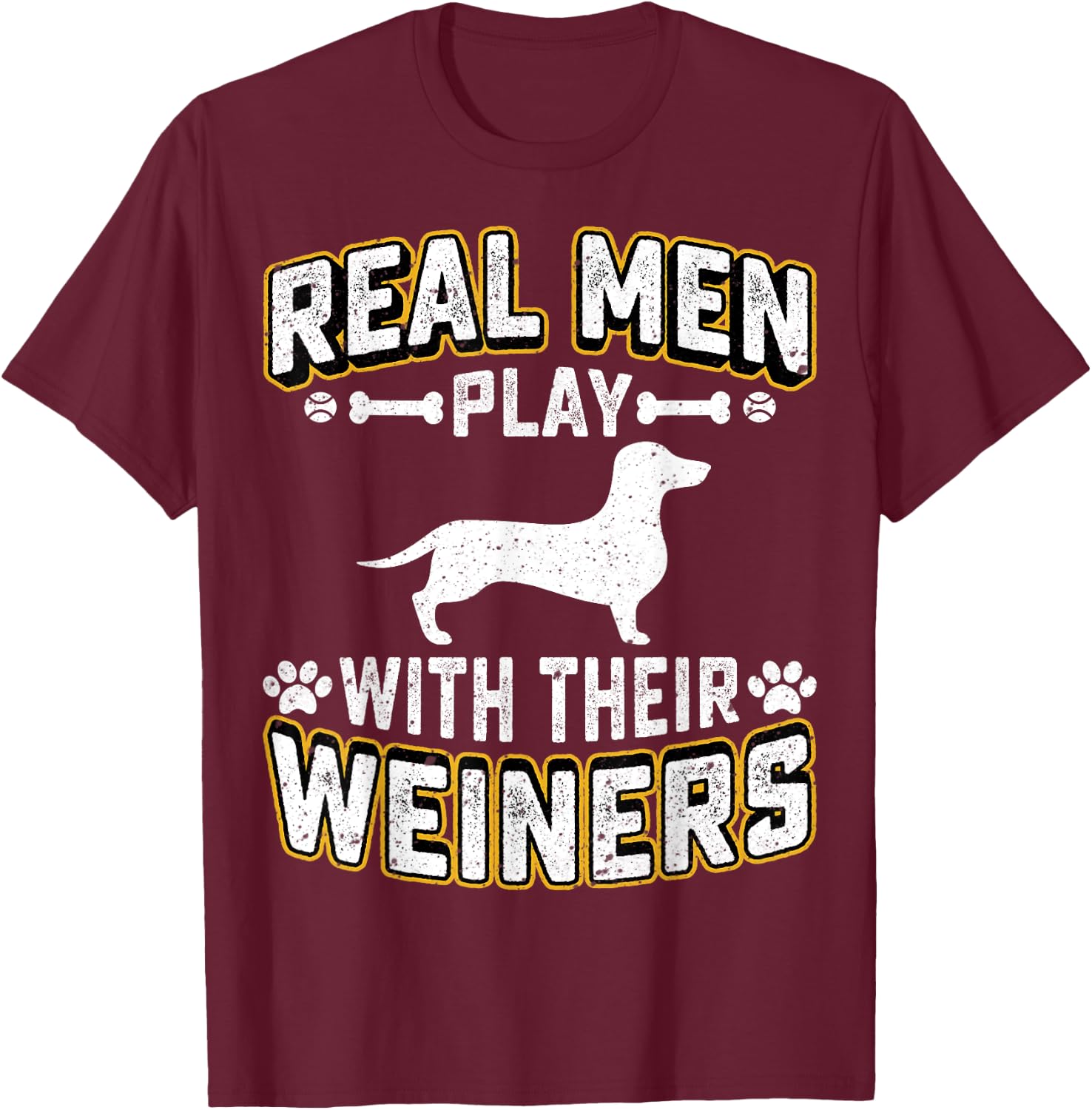 Real Men Play With Wiener Dog Gift Puppie Dachshund Lover T-Shirt - T-Shirt | Maroon