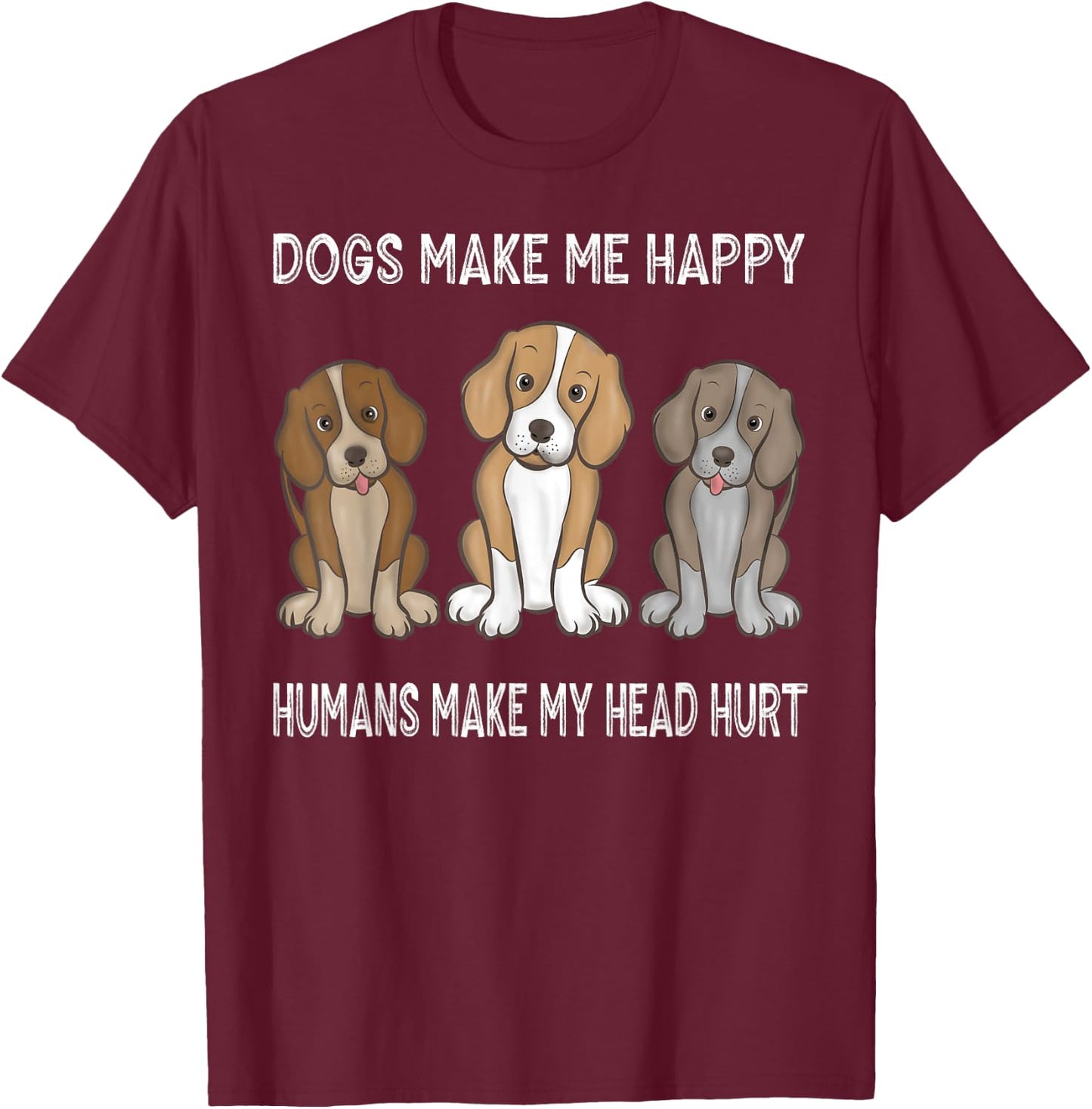 Foxhound Dogs Make Me Happy Humans Make My Head Hurt T-Shirt - T-Shirt | Maroon