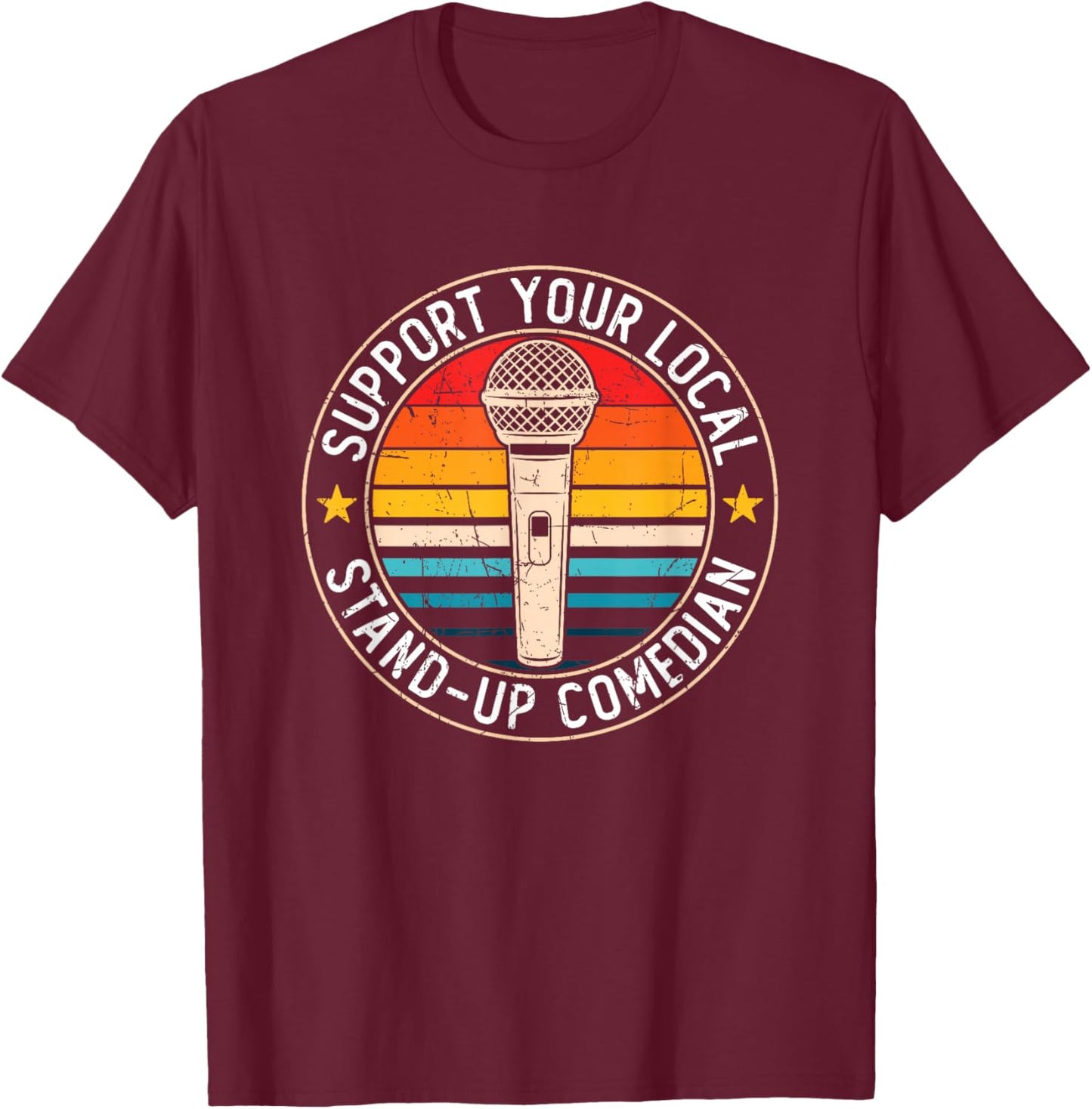 Stand Up Comedian Humor Open Mic Funny Stand Up Comedy T-Shirt - T-Shirt | Maroon