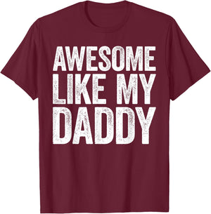 Awesome Like My Daddy Shirt Son Daughter Fathers Day T-Shirt - T-Shirt | Maroon