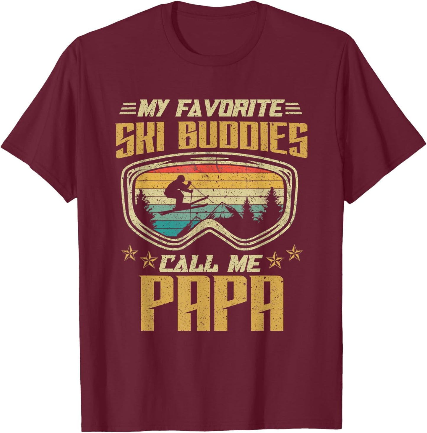 Skiing - My Favorite Ski Buddies Call Me Papa T-Shirt - T-Shirt | Maroon