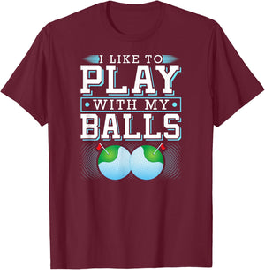I Like To Play With My Balls Funny Golf T-Shirt - T-Shirt | Maroon