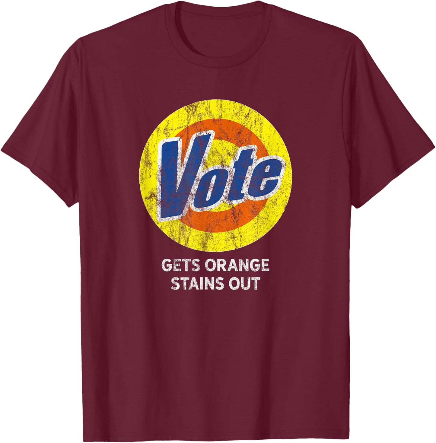 VOTE Gets Stubborn Orange Stains Out Detergent THE ORIGINAL T-Shirt - T-Shirt | Maroon