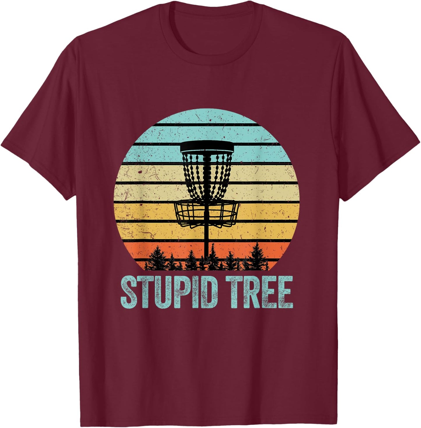 Disc Golf Shirt Funny Stupid Tree Retro Disc Golf Gift T-Shirt - T-Shirt | Maroon