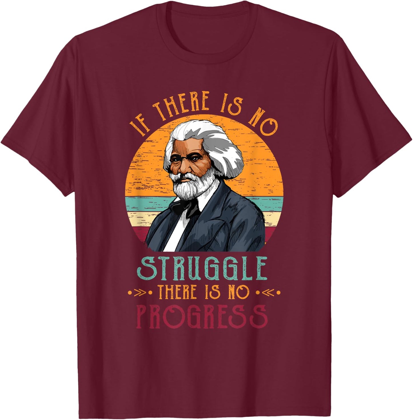 Frederick Douglass Quote Vintage Gift Black History Month T-Shirt - T-Shirt | Maroon