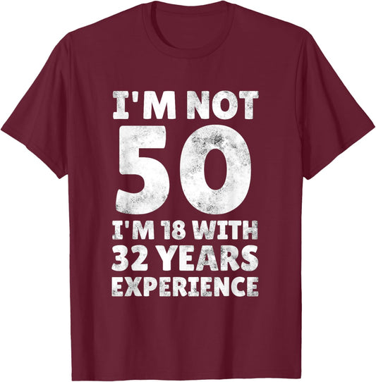 Funny I'm Not 50 Year Old Men Women Sarcastic 50th Birthday T-Shirt - T-Shirt | Maroon