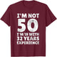 Funny I'm Not 50 Year Old Men Women Sarcastic 50th Birthday T-Shirt - T-Shirt | Maroon