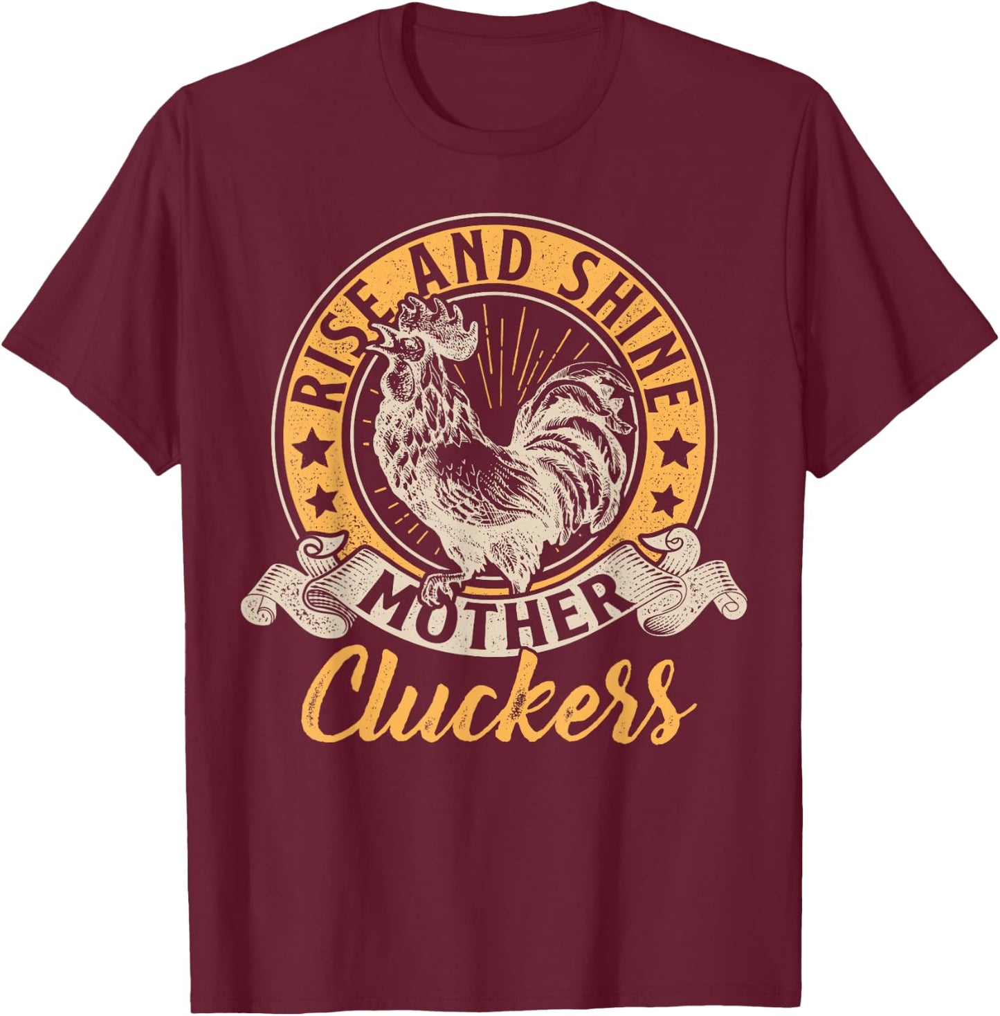 Funny Chicken Rise And Shine Mother Cluckers Farmer Idea T-Shirt - T-Shirt | Maroon