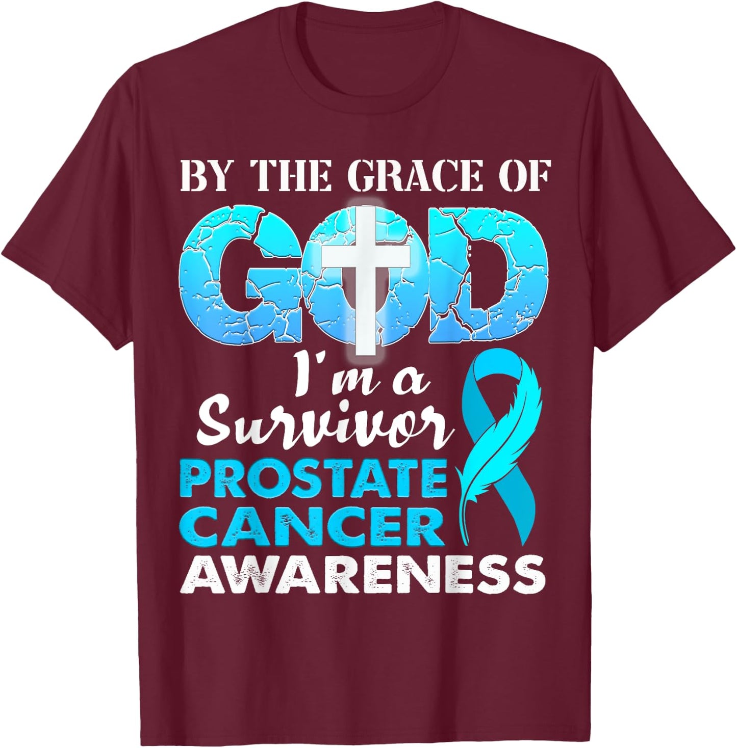 By The Grace God I'm A Survivor Prostate Cancer Awareness T-Shirt - T-Shirt | Maroon