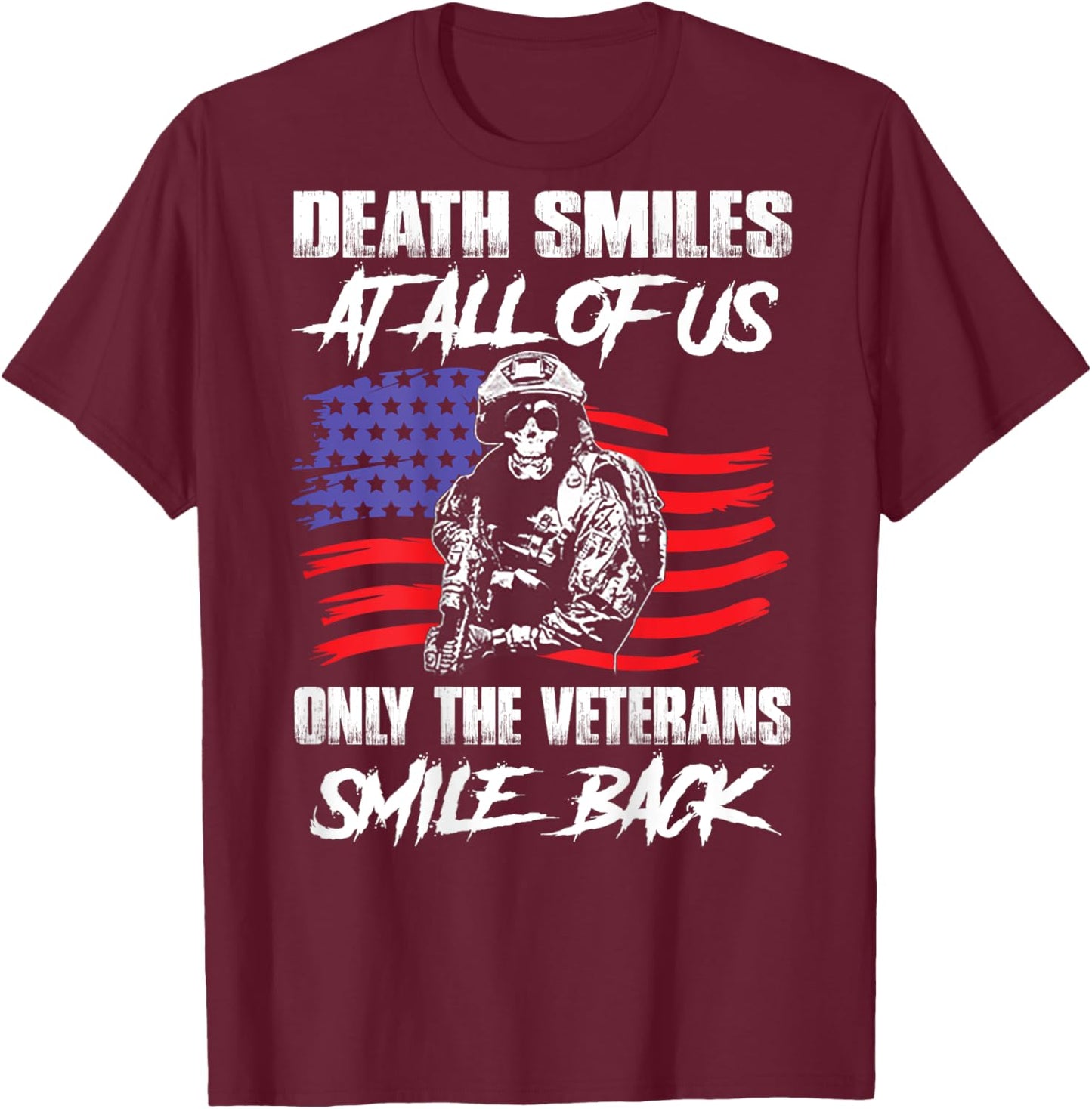 Death Smiles At All Of Us Only The Veterans Smile (on back) T-Shirt - T-Shirt | Maroon