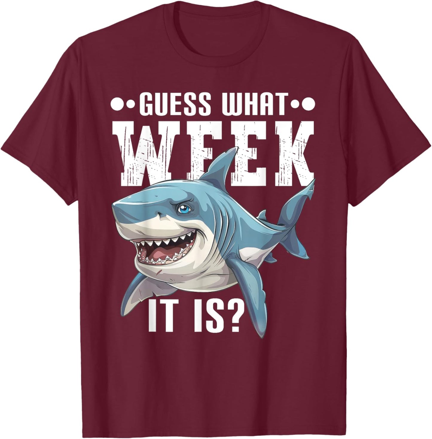 Guess What Week It Is Funny Shark Lover Awareness Ocean T-Shirt - T-Shirt | Maroon