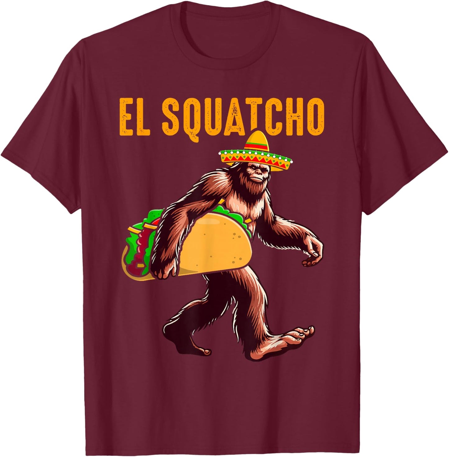 El Squatcho Mexican Bigfoot Tacos Cinco De Mayo Sasquatch T-Shirt - T-Shirt | Maroon