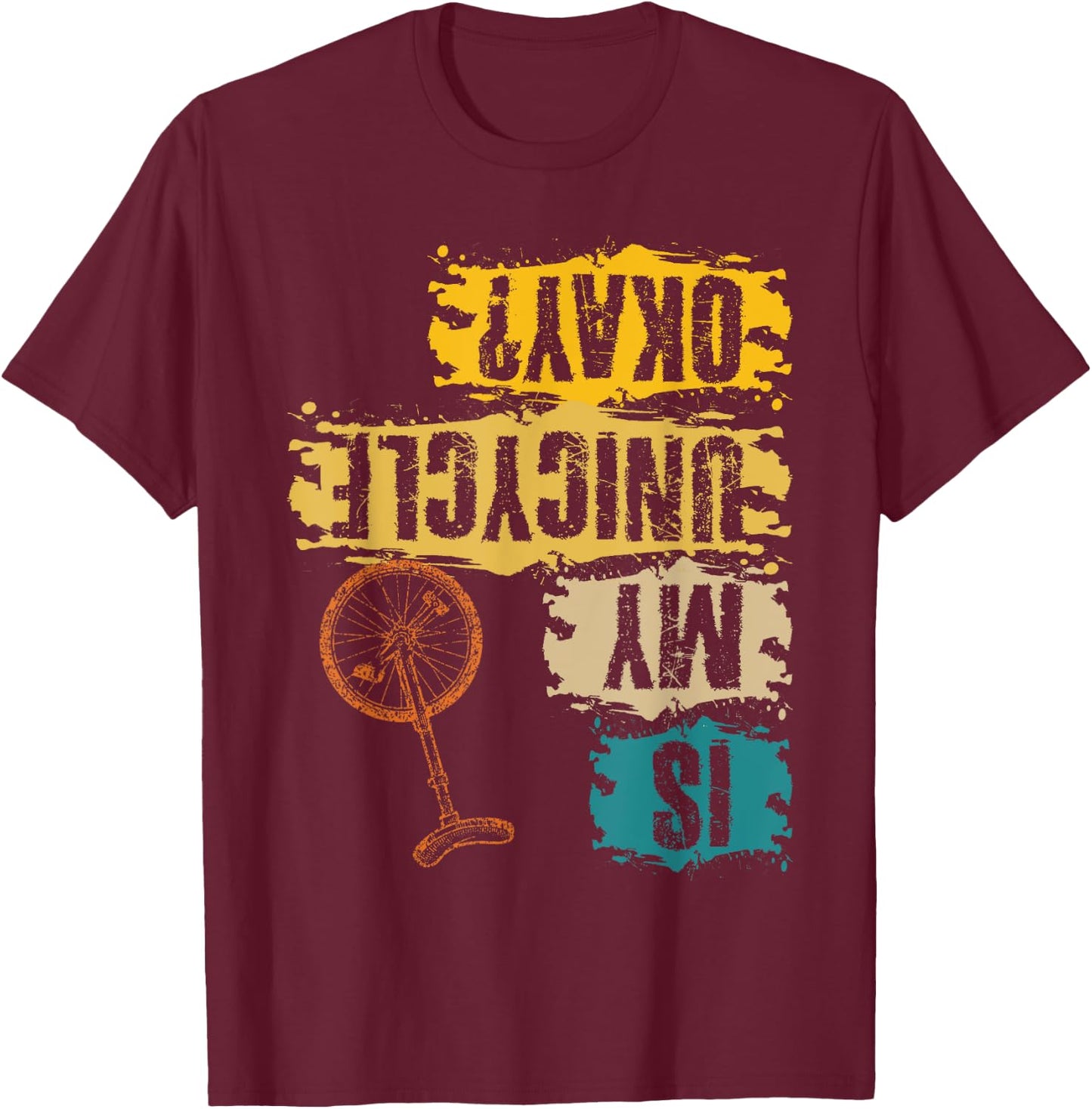 Unicyclist Is My Unicycle Okay? Retro Vintage Cyclist T-Shirt - T-Shirt | Maroon