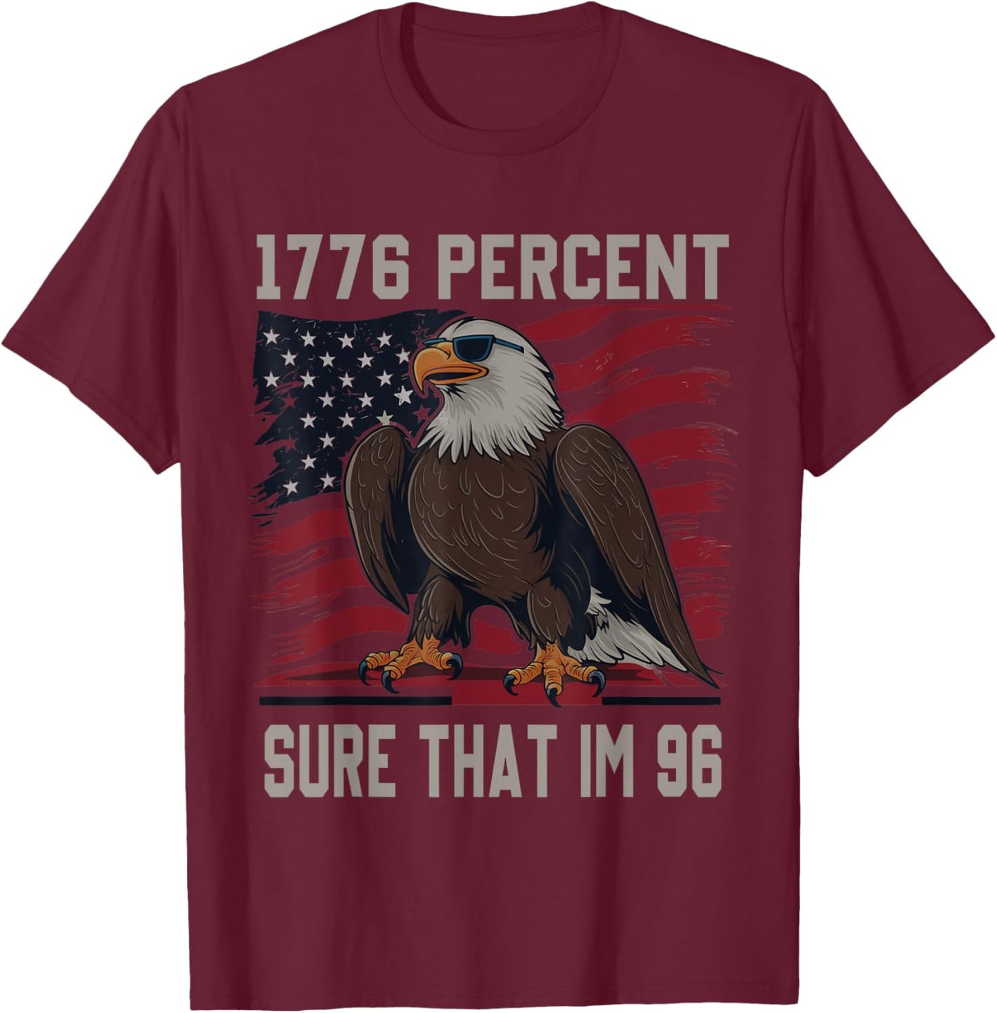 1776 Percent Sure That Im 96 Flag Usa July 4th Patriotic T-Shirt - T-Shirt | Maroon
