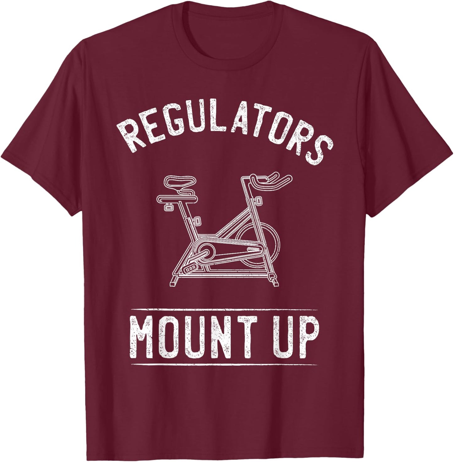 Regulators Mount Up Spin Class Funny Spinning Cycling Gym T-Shirt - T-Shirt | Maroon