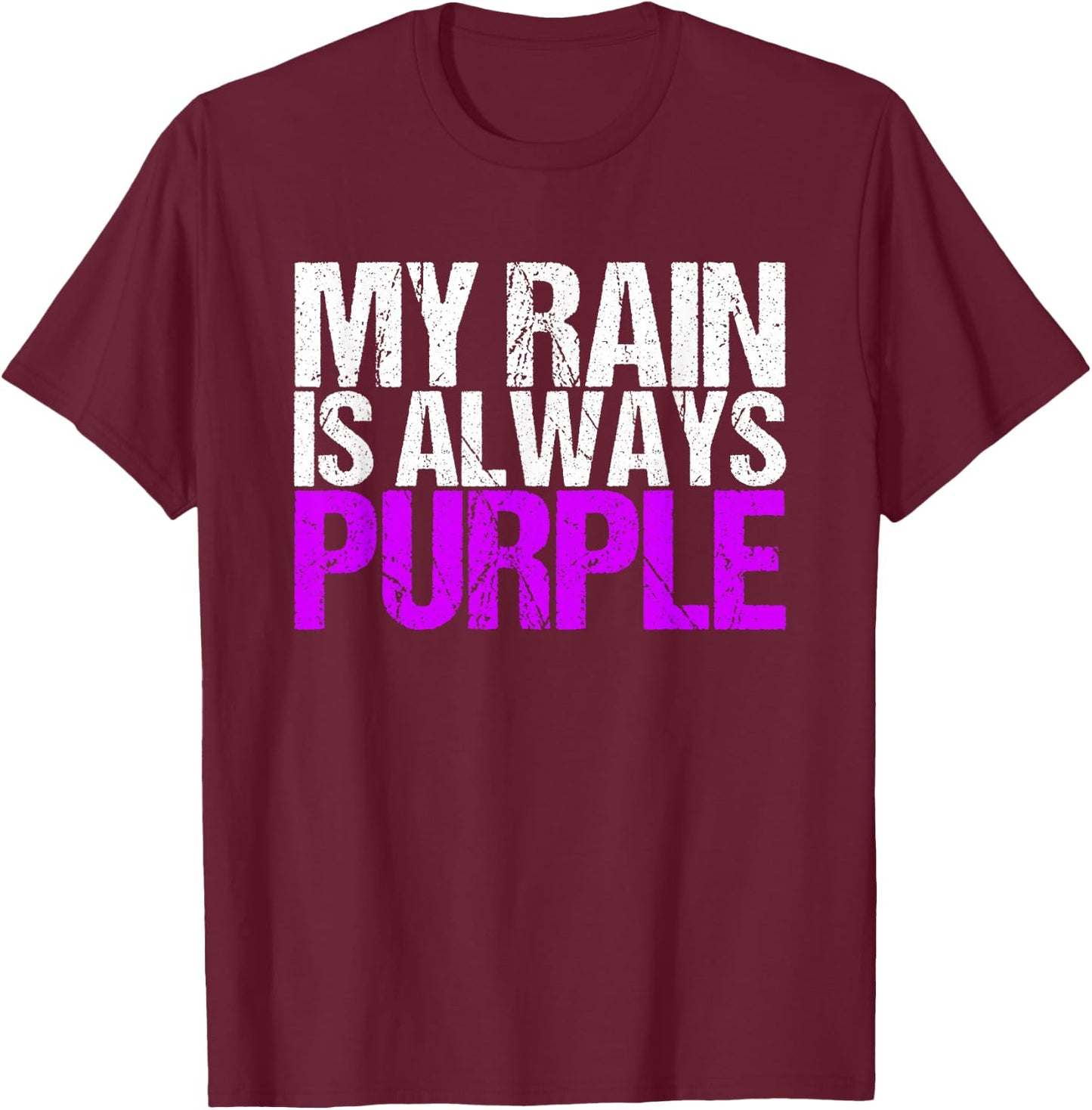 My rain is Always Purple T-Shirt - T-Shirt | Maroon