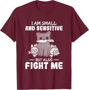 Funny I am small and sensitive but also fight me cat T-Shirt - T-Shirt | Maroon