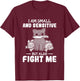 Funny I am small and sensitive but also fight me cat T-Shirt - T-Shirt | Maroon