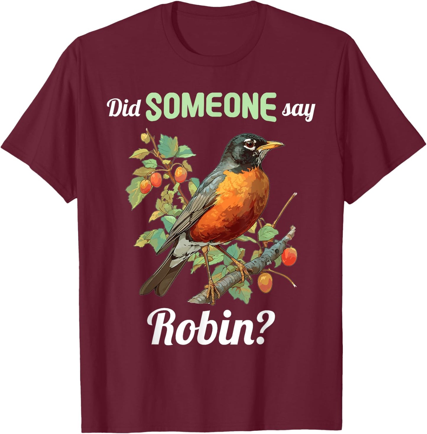 Robins Lovers Did someone say Robin T-Shirt - T-Shirt | Maroon
