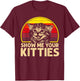 Show me Your Kitties Cat lover Retro Vintage Sunset T-Shirt - T-Shirt | Maroon