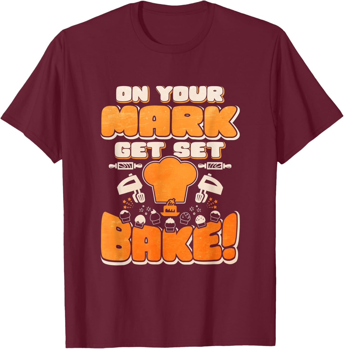 On Your Marks Get Set Bake T-Shirt - T-Shirt | Maroon