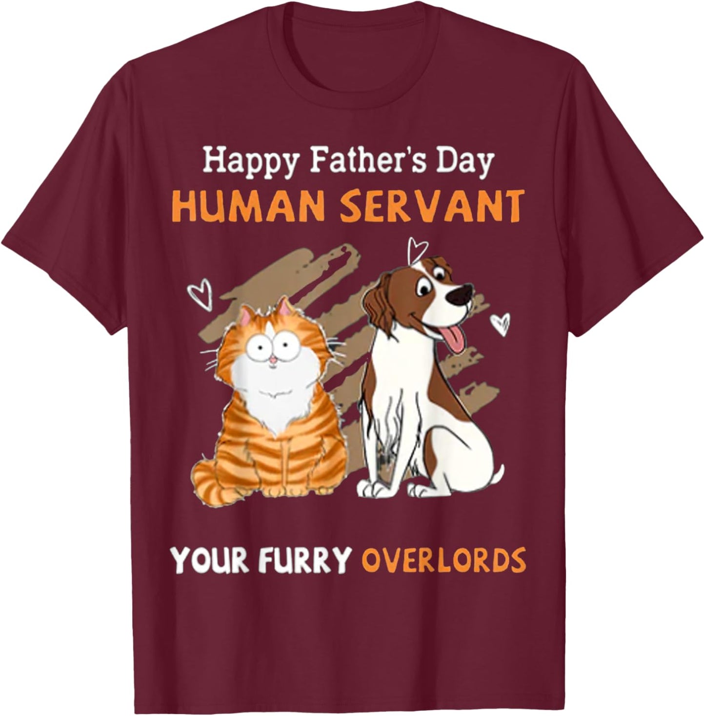 Happy Father's Day Human Servant Your Furry Overlords T-Shirt - T-Shirt | Maroon