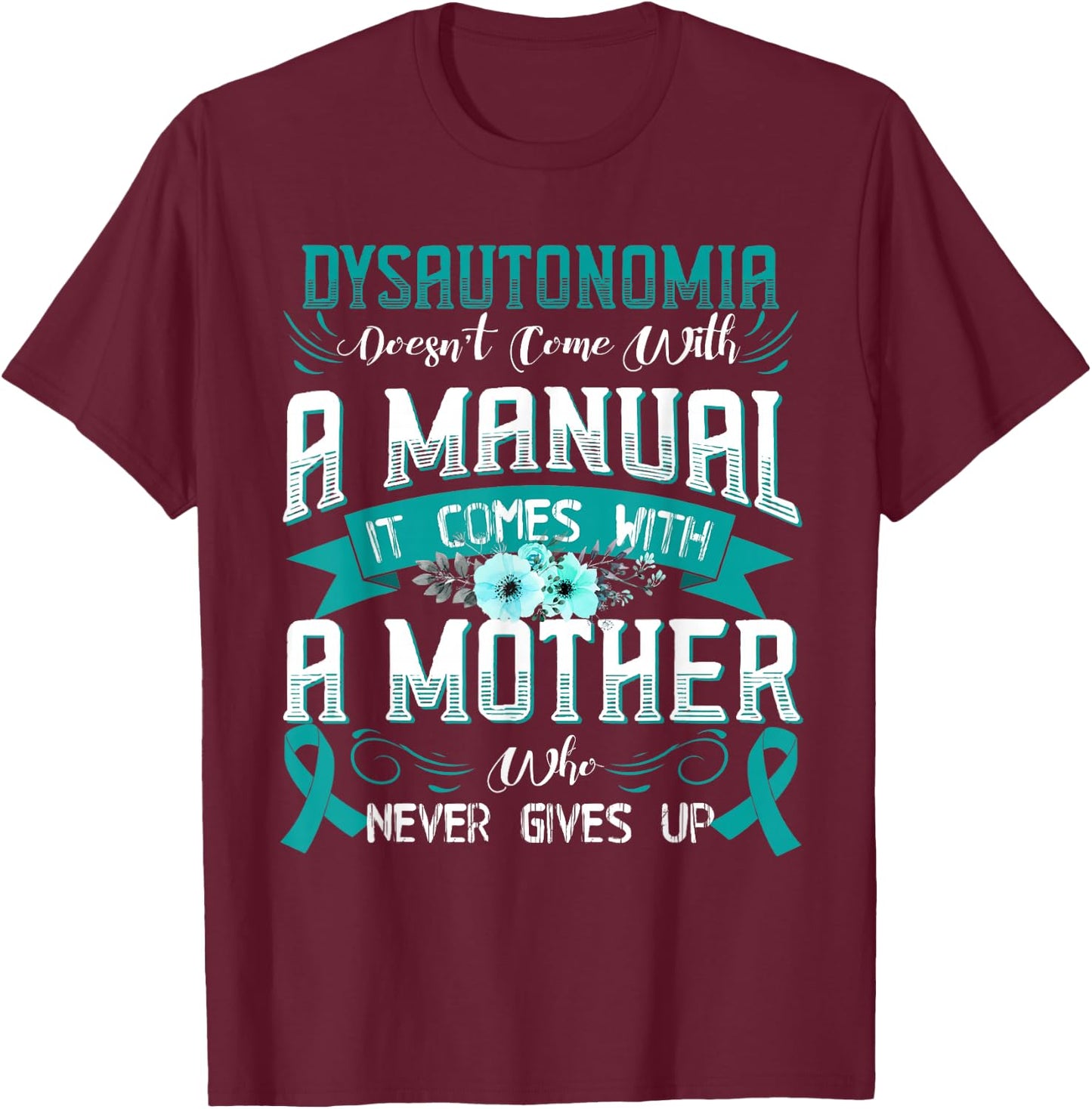 DYSAUTONOMIA Doesn't Come With a Manual it Comes with a T-Shirt - T-Shirt | Maroon