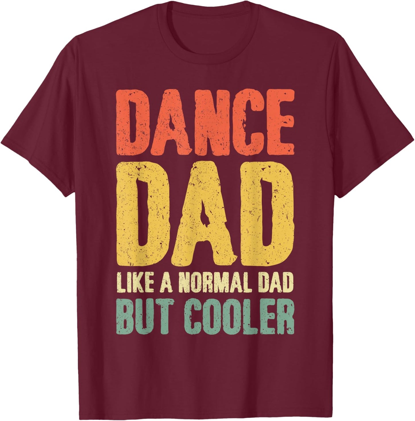 Cool Dance Dad Father's Day Proud Dance Dad Father Dancing T-Shirt - T-Shirt | Maroon