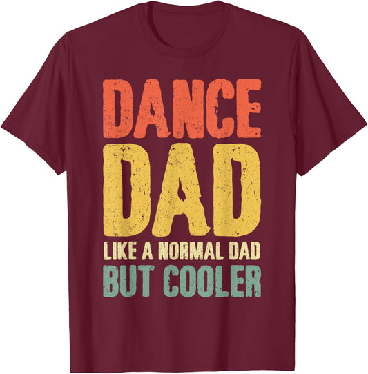 Cool Dance Dad Father's Day Proud Dance Dad Father Dancing T-Shirt - T-Shirt | Maroon