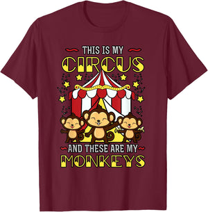 This is My Circus And These Are My Monkeys Expression T-Shirt - T-Shirt | Maroon