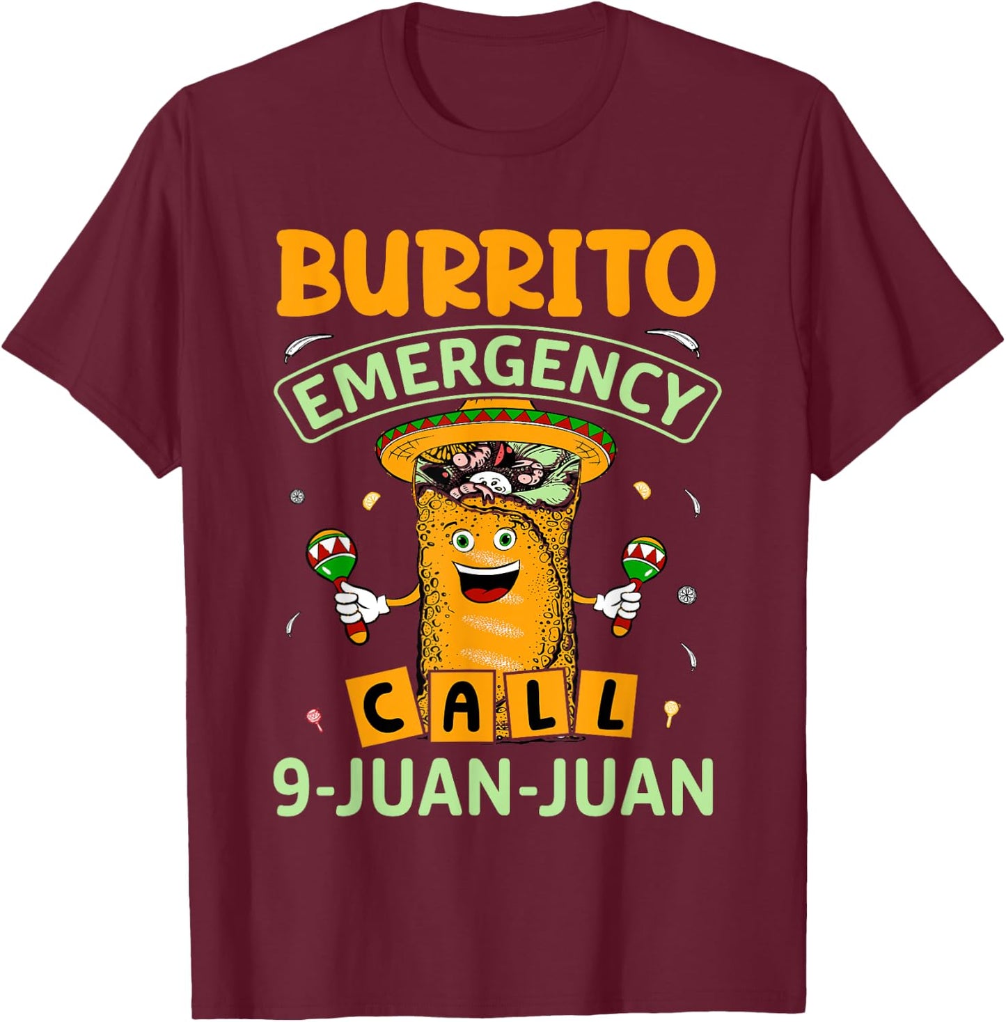 Taco Burrito Emergency 9 Juan Juan Mexican Funny 5 De Mayo T-Shirt - T-Shirt | Maroon