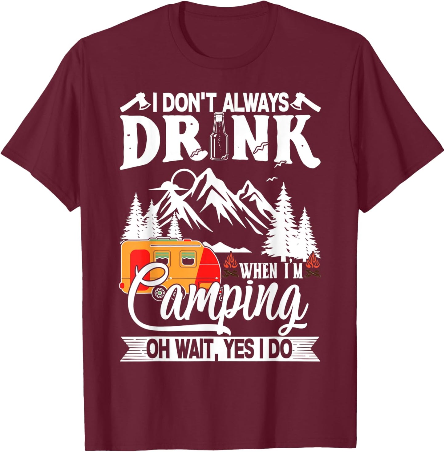 I Don't Always Drink When I'm Camping T-Shirt - T-Shirt | Maroon