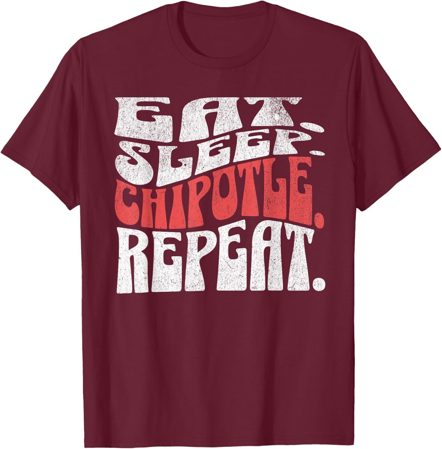 Eat Sleep Chipotle Repeat Fan Player Funny T-Shirt - T-Shirt | Maroon