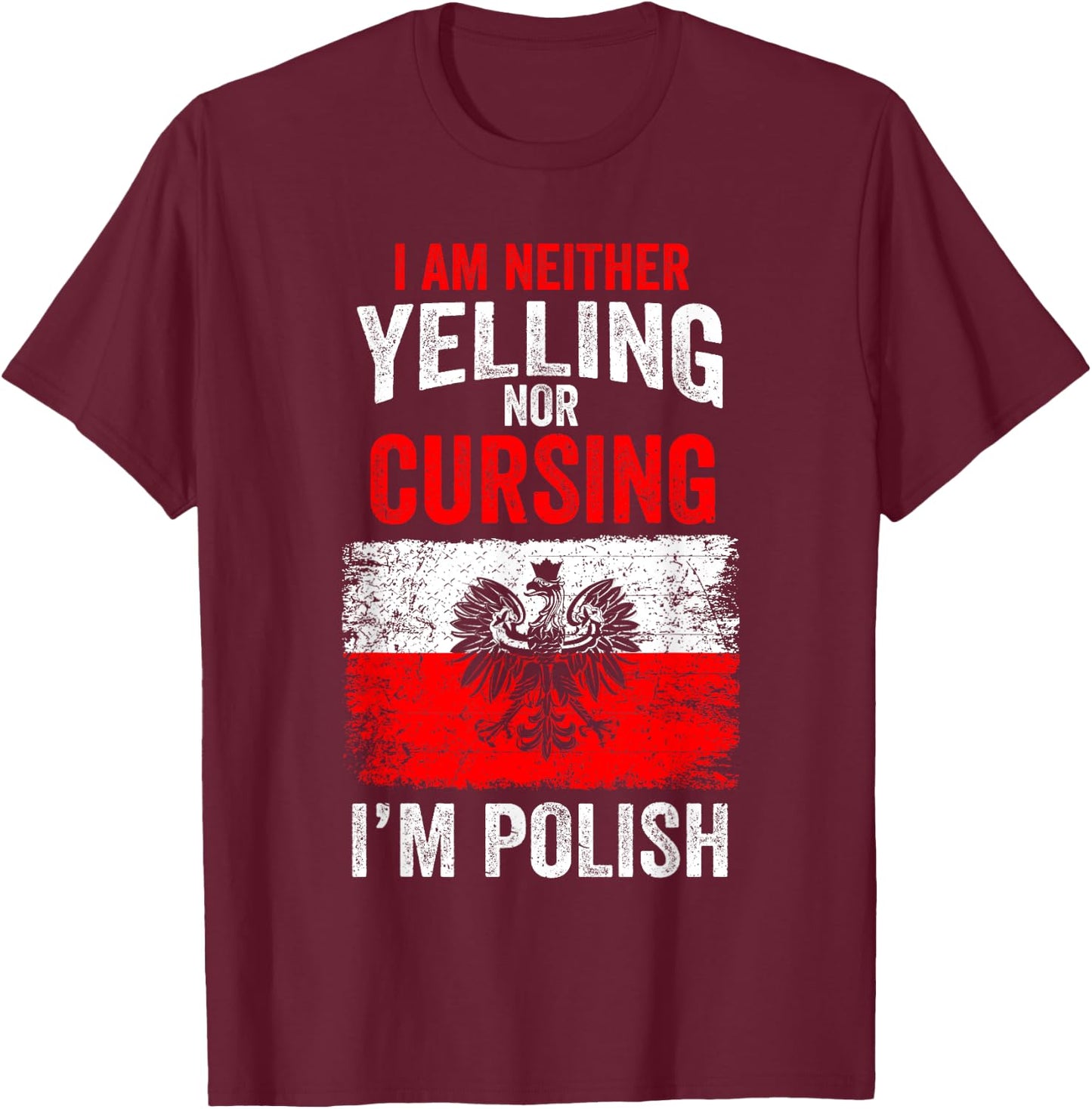 I am not Yelling or Cursing I'm Polish Funny Poland T-Shirt - T-Shirt | Maroon