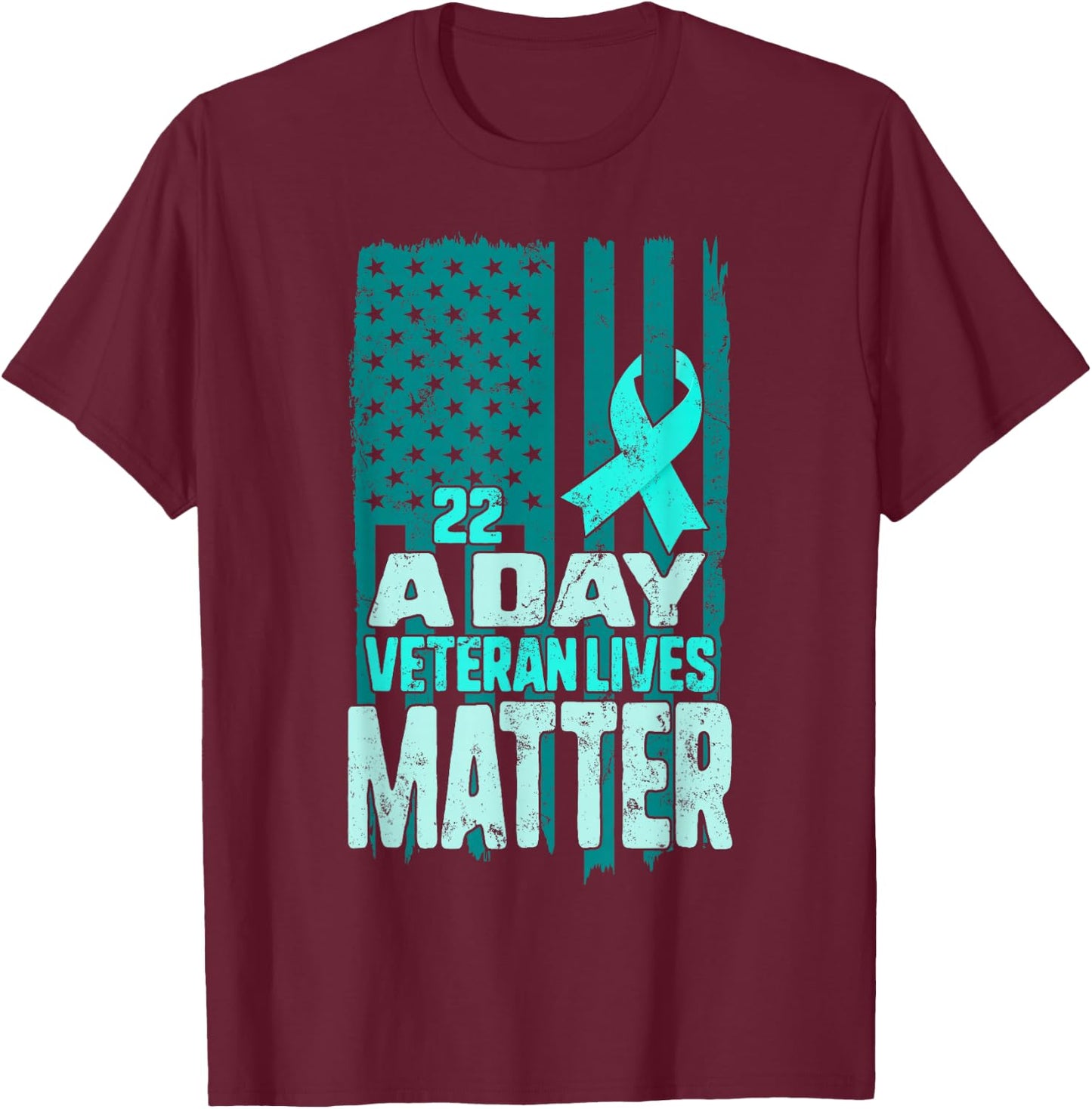 PTSD Awareness 22 a Day Veteran Lives Matter American Flag T-Shirt - T-Shirt | Maroon