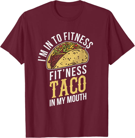 I'm Into Fitness Taco In My Mouth Funny Gift T-Shirt - T-Shirt | Maroon