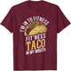 I'm Into Fitness Taco In My Mouth Funny Gift T-Shirt - T-Shirt | Maroon