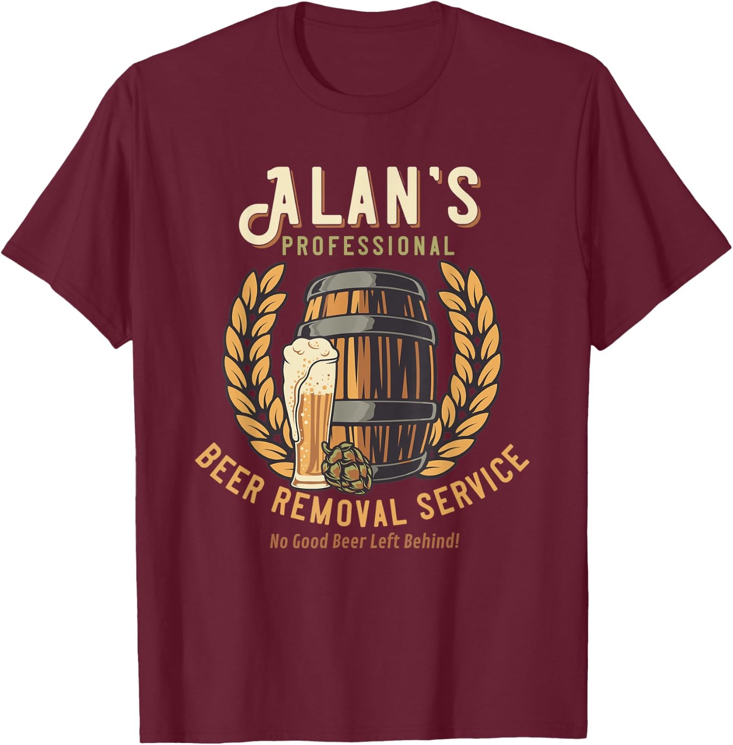 Alan Personalized Funny Professional Beer Removal T-Shirt - T-Shirt | Maroon