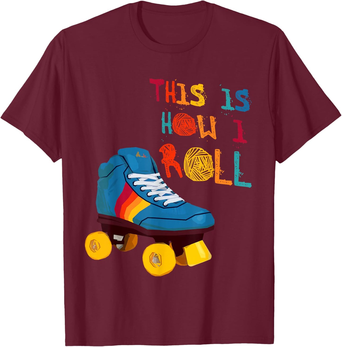 This Is How I Roll Roller Skate Funny Vintage Skating Gifts T-Shirt - T-Shirt | Maroon