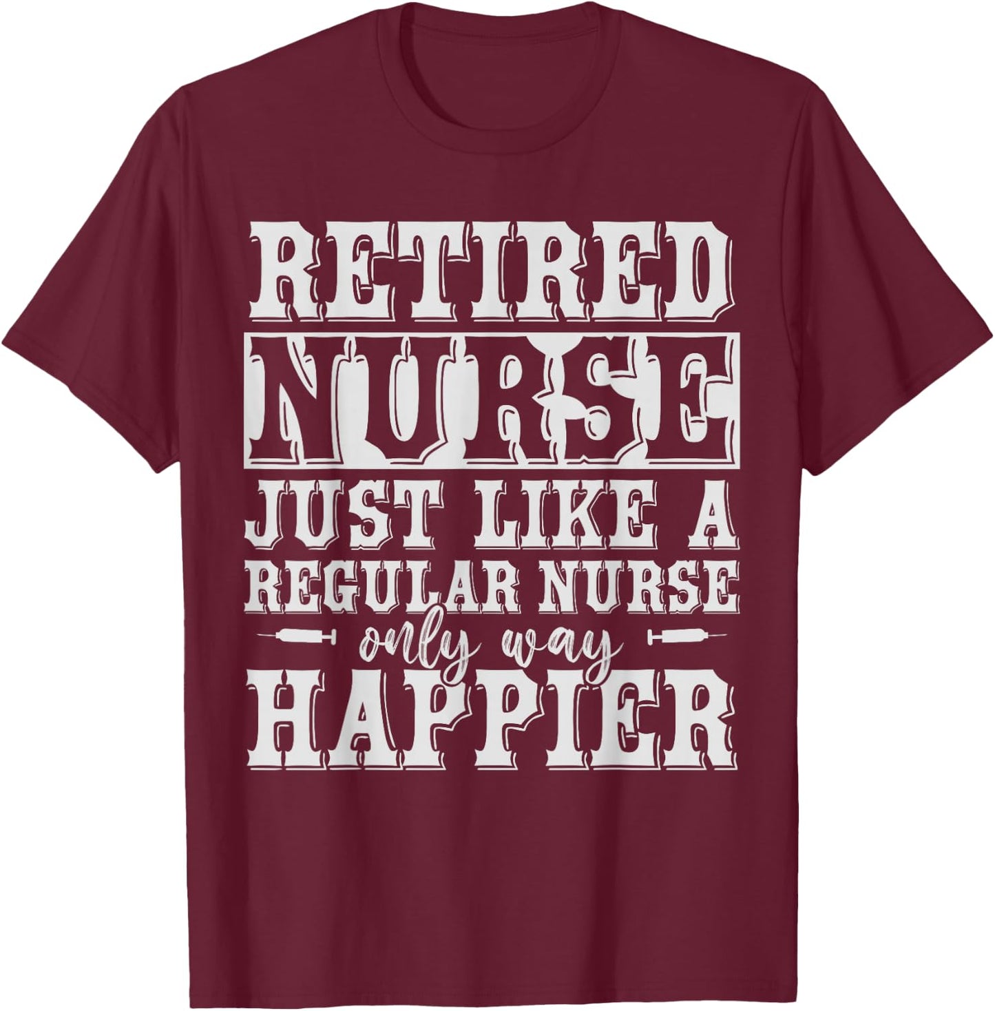 Funny Health Care Retired Nurse Retirement Gift Nurse T-Shirt - T-Shirt | Maroon