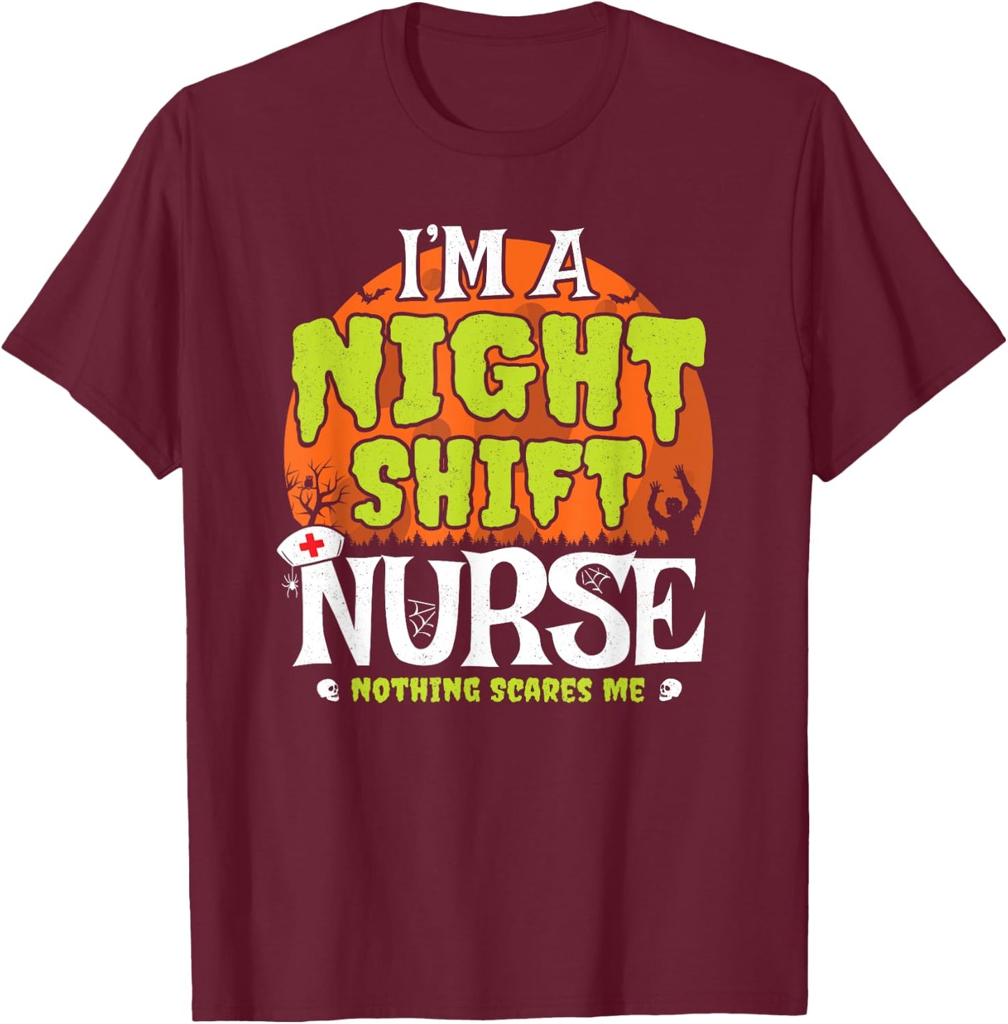 Funny Nurse Meme - Night Shift Nurse - Nurse Halloween T-Shirt - T-Shirt | Maroon