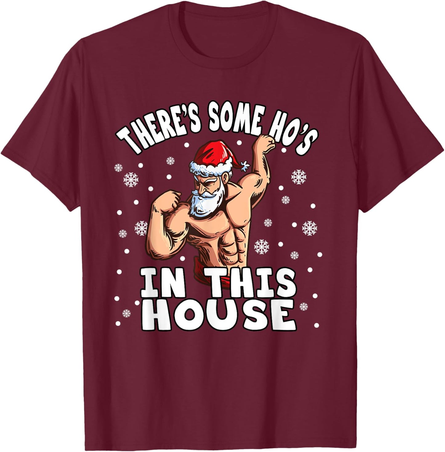 There's Some Ho Ho Hos In This House I Sexy Santa Claus T-Shirt - T-Shirt | Maroon
