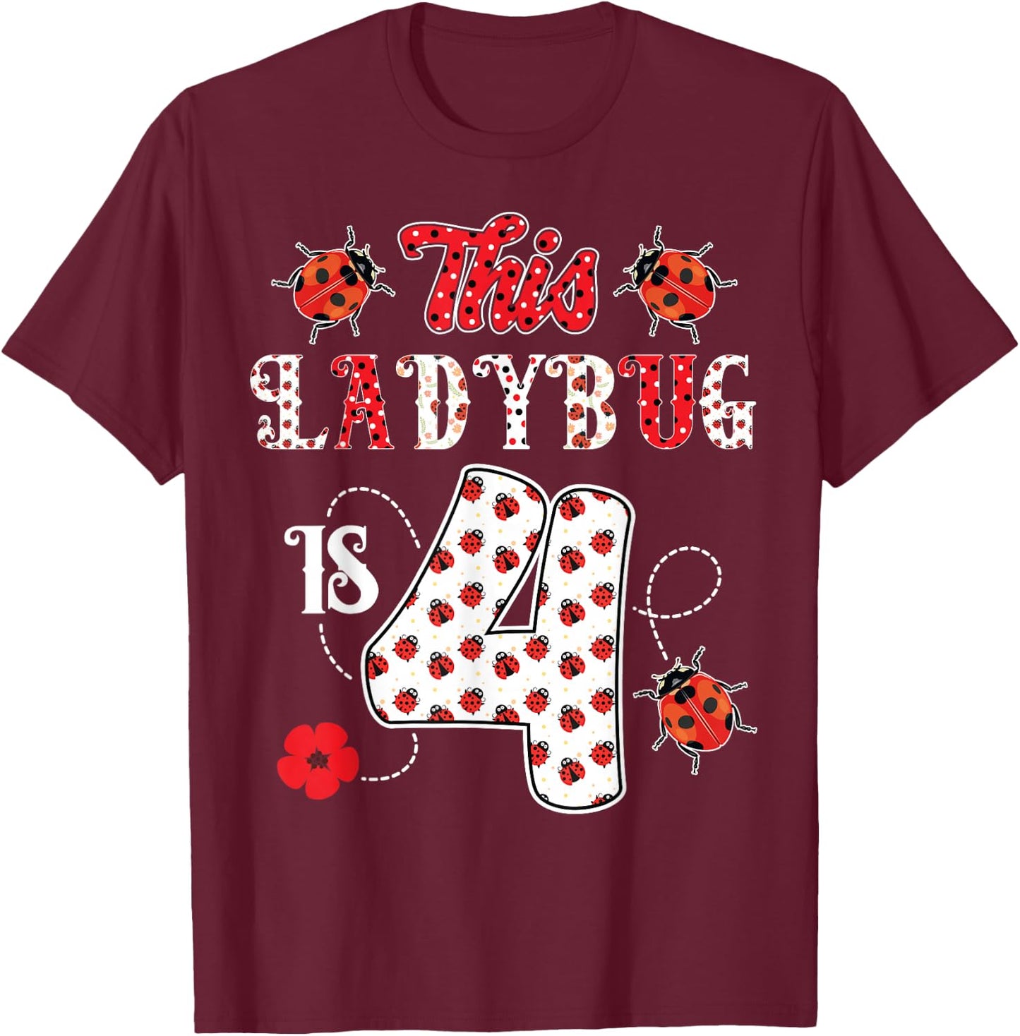 This ladybug is 4 Years old 4th Birthday Girl Family Ladybug T-Shirt - T-Shirt | Maroon