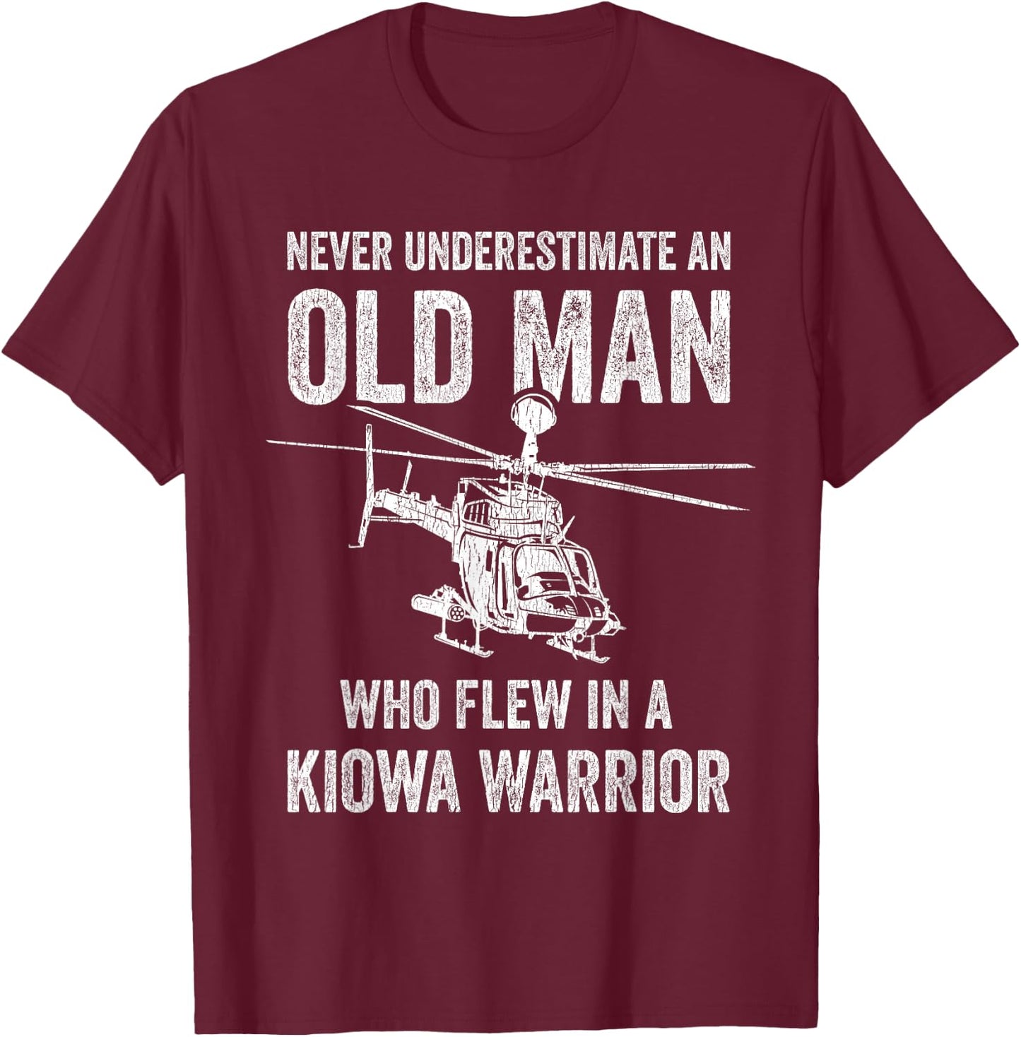 Old Man Who Flew In A Kiowa Warrior OH-58D Kiowa Helicopter T-Shirt - T-Shirt | Maroon