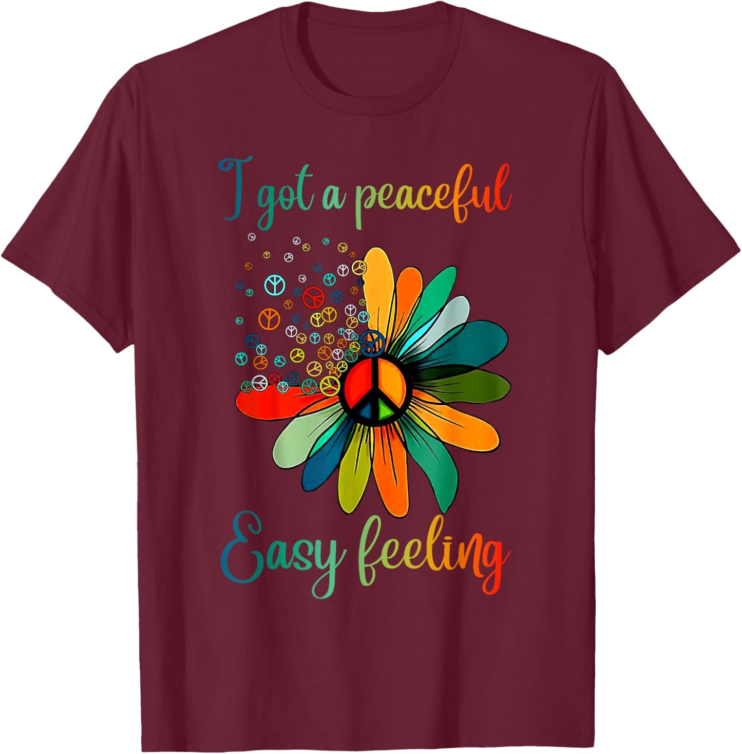 Hippie I got an easy peaceful feeling sunflower Peace Sign T-Shirt - T-Shirt | Maroon